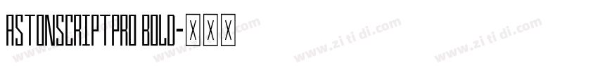AstonScriptPro Bold字体转换